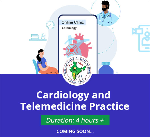  Cardiology and Telemedicine Practice - Duration 2 hours(coming soon)